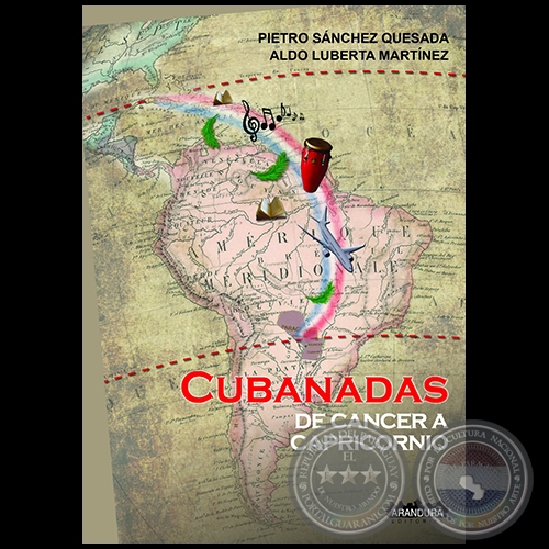 CUBANADAS DE CÁNCER A CAPRICORNIO - Autores: ALDO LUBERTA MARTÍNEZ  / PIETRO ÁNGEL SÁNCHEZ QUESADA - Año 2017